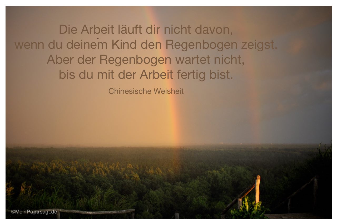 43++ Du bist mein glueck sprueche , Die Arbeit läuft dir nicht davon, wenn du deinem Kind den Regenbogen...