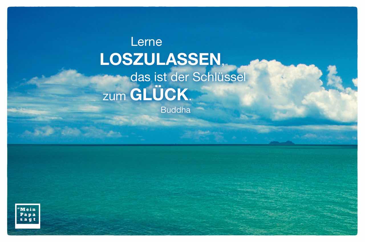 Lerne Loszulassen Das Ist Der Schlussel Zum Gluck Buddha