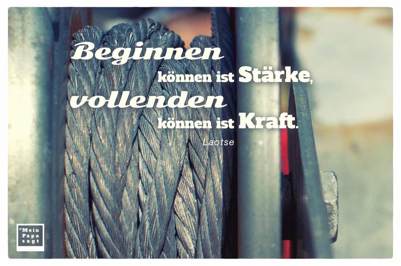 Beginnen Konnen Ist Starke Vollenden Konnen Ist Kraft Laotse Zitate