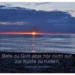 Sonnenuntergang an der Ostsee mit dem Zitat: Bete zu Gott aber hör nicht auf, zur Küste zu rudern. russisches Sprichwort