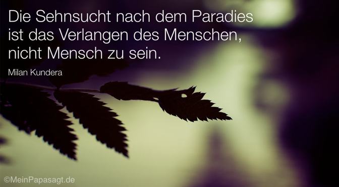 Die Sehnsucht nach dem Paradies…