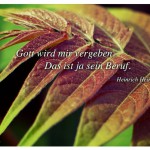 Blätter mit dem Zitat: Gott wird mir vergeben. Das ist ja sein Beruf. Heinrich Heine