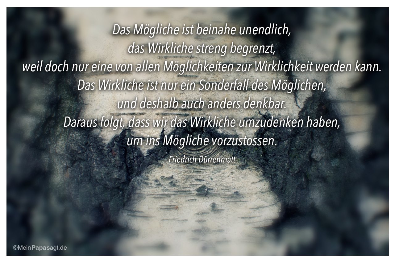 das moegliche ist beinahe unendlich mein papa sagt weisheiten zitate friedrich duerrenmatt