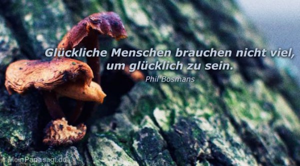 Glückliche Menschen brauchen nicht viel, um glücklich zu sein Bosmans