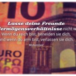 10 Euro Schein mit dem Mohammed Zitat: Lasse deine Freunde deine Vermögensverhältnisse nicht wissen! Wenn du reich bist, beneiden sie dich, und wenn du arm bist, verlassen sie dich. Mohammed