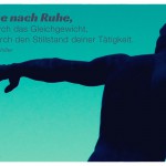 Silhouette einer Statue mit dem Friedrich Schiller Zitat: Strebe nach Ruhe, aber durch das Gleichgewicht, nicht durch den Stillstand deiner Tätigkeit. Friedrich Schiller