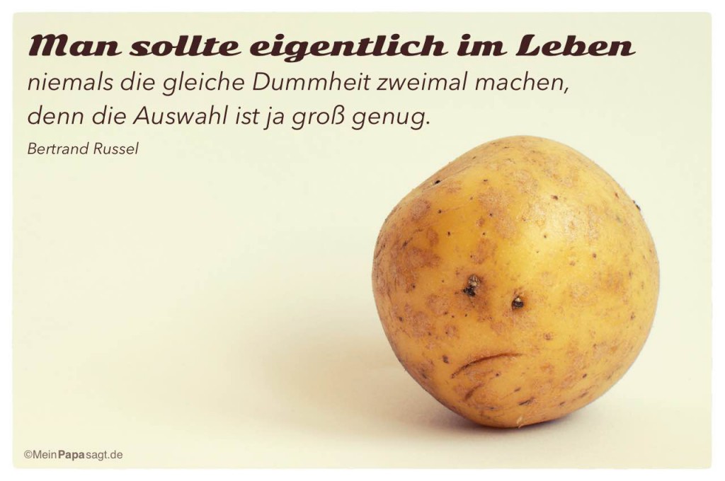 Man sollte eigentlich im Leben niemals die gleiche Dummheit zweimal