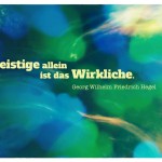 Digital verfremdeter Himmel mit dem Georg Wilhelm Friedrich Hegel Zitat: Das Geistige allein ist das Wirkliche. Georg Wilhelm Friedrich Hegel
