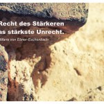 Mauerwerk mit dem Marie von Ebner-Eschenbach Zitat: Das Recht des Stärkeren ist das stärkste Unrecht. Marie von Ebner-Eschenbach