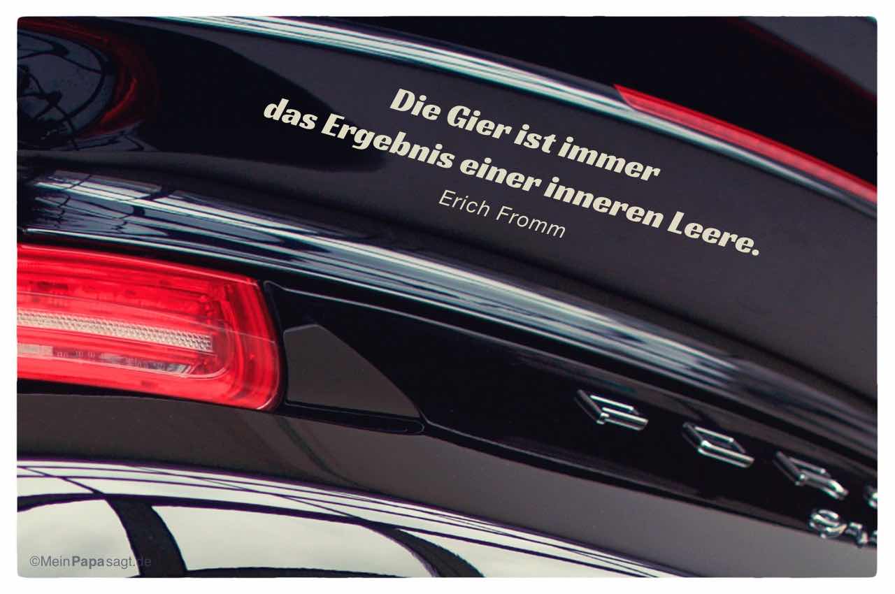 Porsche 911 turbo S mit dem Fromm Zitat: Die Gier ist immer das Ergebnis einer inneren Leere. Erich Fromm