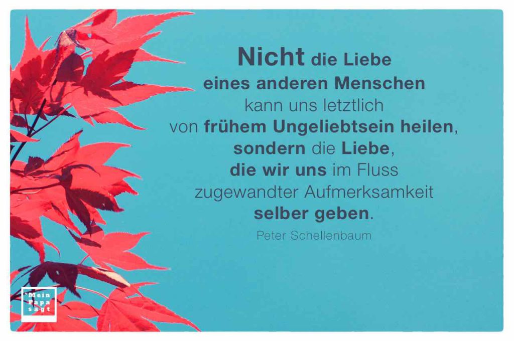 Nicht die Liebe eines anderen Menschen kann uns letztlich von frühem