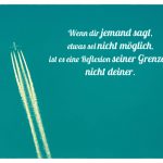 Passagierflugzeug vor blauem Himmel mit dem Spruch: Wenn dir jemand sagt, etwas sei nicht möglich, ist es eine Reflexion seiner Grenzen, nicht deiner.