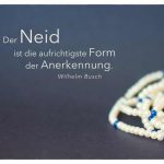 Perlenkette mit dem Busch Zitat: Der Neid ist die aufrichtigste Form der Anerkennung. Wilhelm Busch
