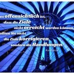 Kuppel Sony Center Potsdamer Platz Berlin mit dem Konfuzius Zitat: Wenn es offensichtlich ist, dass die Ziele nicht erreicht werden können, sollten Sie nicht die Ziele korrigieren, sondern die Handlungen. Konfuzius