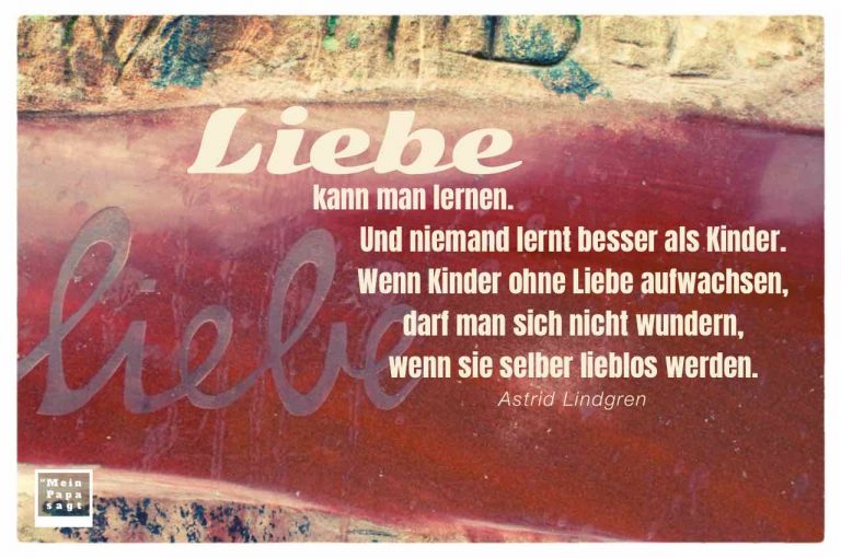 Liebe kann man lernen. Und niemand lernt besser als Kinder