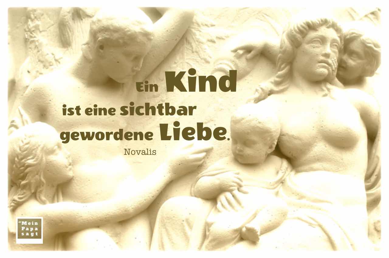 Denkmal im Berliner Tiergarten mit Mein Papa sagt Novalis Zitate Bilder: Ein Kind ist eine sichtbar gewordene Liebe. Novalis