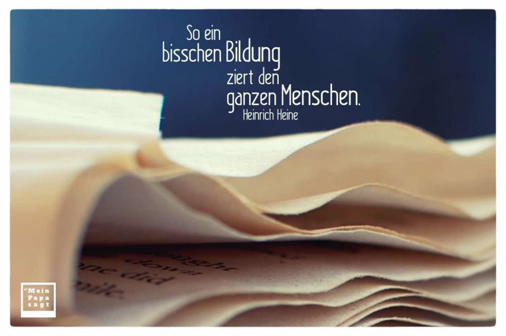 So Ein Bisschen Bildung Ziert Den Ganzen Menschen - Heinrich Heine