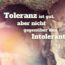 Beitragsbild - Toleranz ist gut, aber nicht gegenüber den Intoleranten