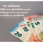Euro Scheine mit Shaw Lebensweisheiten in Bildern: Es stimmt, dass Geld nicht glücklich macht. Allerdings meint man damit das Geld der anderen. George Bernard Shaw