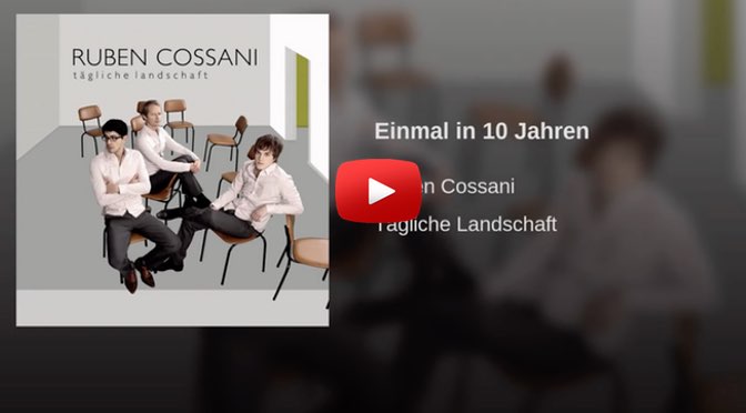 Beitragsbild - Ruben Cossani - Einmal in 10 Jahren - Musik zum Wochenende