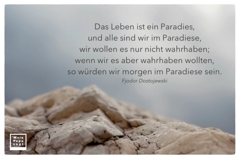 Das Leben ist ein Paradies, und alle sind wir im Paradiese, wir wollen ...