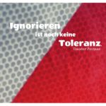 Baustellen-Schild mit Fontane Zitate Bilder: Ignorieren ist noch keine Toleranz. Theodor Fontane