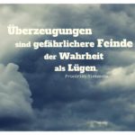 Dunkle Wolken mit Nietzsche Zitate Bilder: Überzeugungen sind gefährlichere Feinde der Wahrheit als Lügen. Friedrich Nietzsche