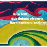 Graffiti mit Kant Zitate Bilder: Habe Mut, dich deines eigenen Verstandes zu bedienen. Immanuel Kant