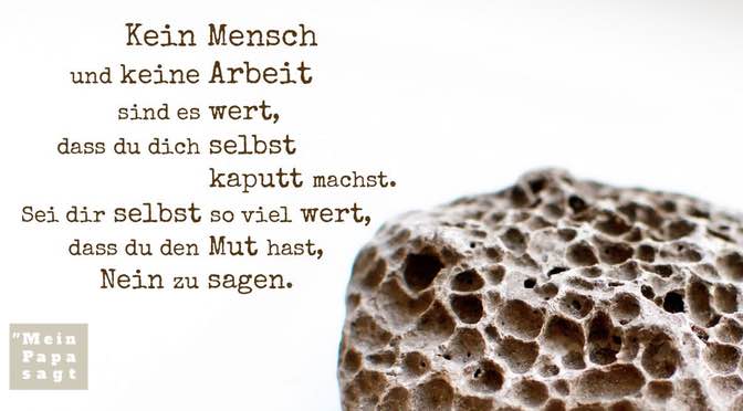 Kein Mensch Und Keine Arbeit Sind Es Wert, Dass Du Dich Selbst Kaputt M...