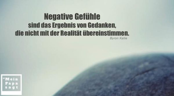 Negative Gefühle sind das Ergebnis von Gedanken, die nicht mit der Rea&hellip;