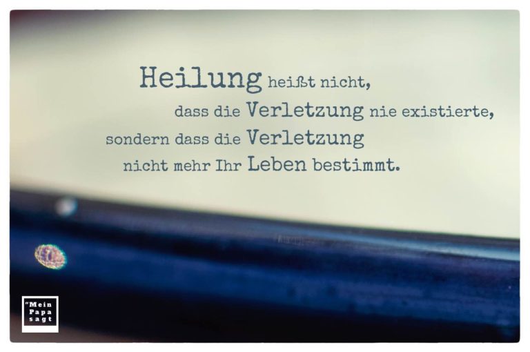 Heilung heißt nicht, dass die Verletzung nie existierte, sondern dass