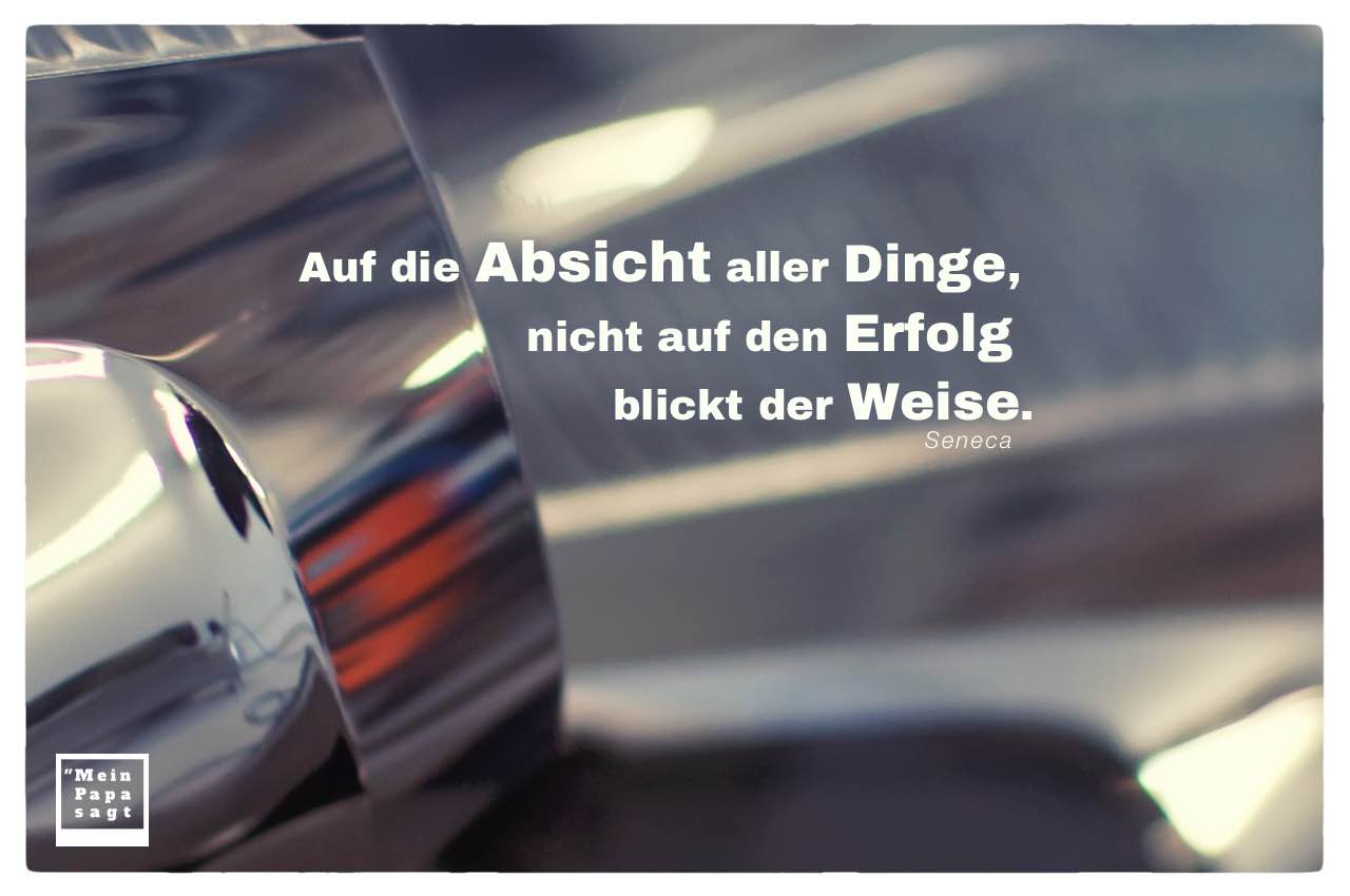 Scheinwerfer Porsche 911 mit Seneca Zitate Bilder: Auf die Absicht aller Dinge, nicht auf den Erfolg blickt der Weise. Seneca