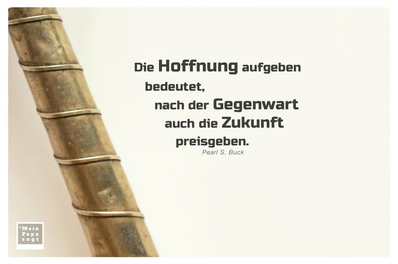 Aufgeben sprüche über hoffnung Zitate Über