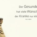 Beitragsbild - Der Gesunde hat viele Wünsche, der Kranke nur einen