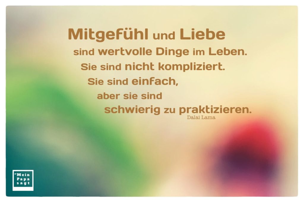 Mitgefühl und Liebe sind wertvolle Dinge im Leben. Sie sind nicht