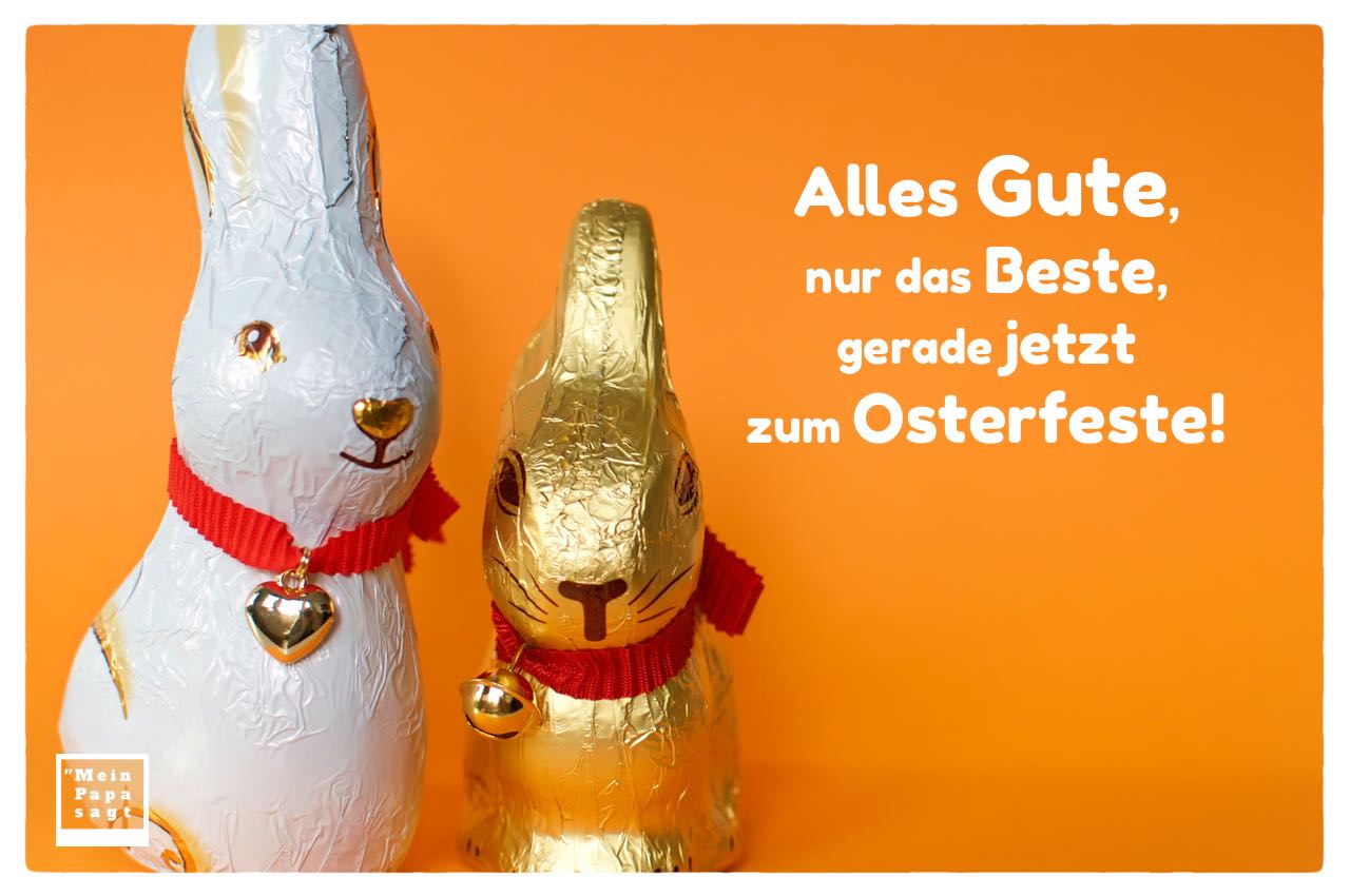 2 Schokoladen Osterhasen mit Sprüche Bilder: Alles Gute, nur das Beste, gerade jetzt zum Osterfeste!