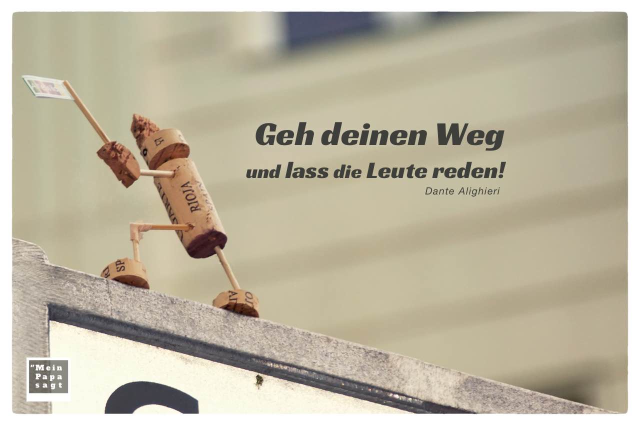 Schilder-Männchen Berlin mit Dante Zitate mit Bild: Geh deinen Weg und lass die Leute reden! Dante Alighieri