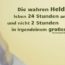 Beitragsbild - Die wahren Helden leben 24 Stunden am Tag und nicht 2 Stunden in irgendeinem großen Spiel