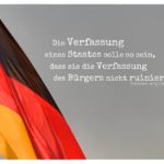 Deutschlandfahne mit Lec Zitate mit Bild: Die Verfassung eines Staates solle so sein, dass sie die Verfassung des Bürgers nicht ruiniere. Stanislaw Jerzy Lec