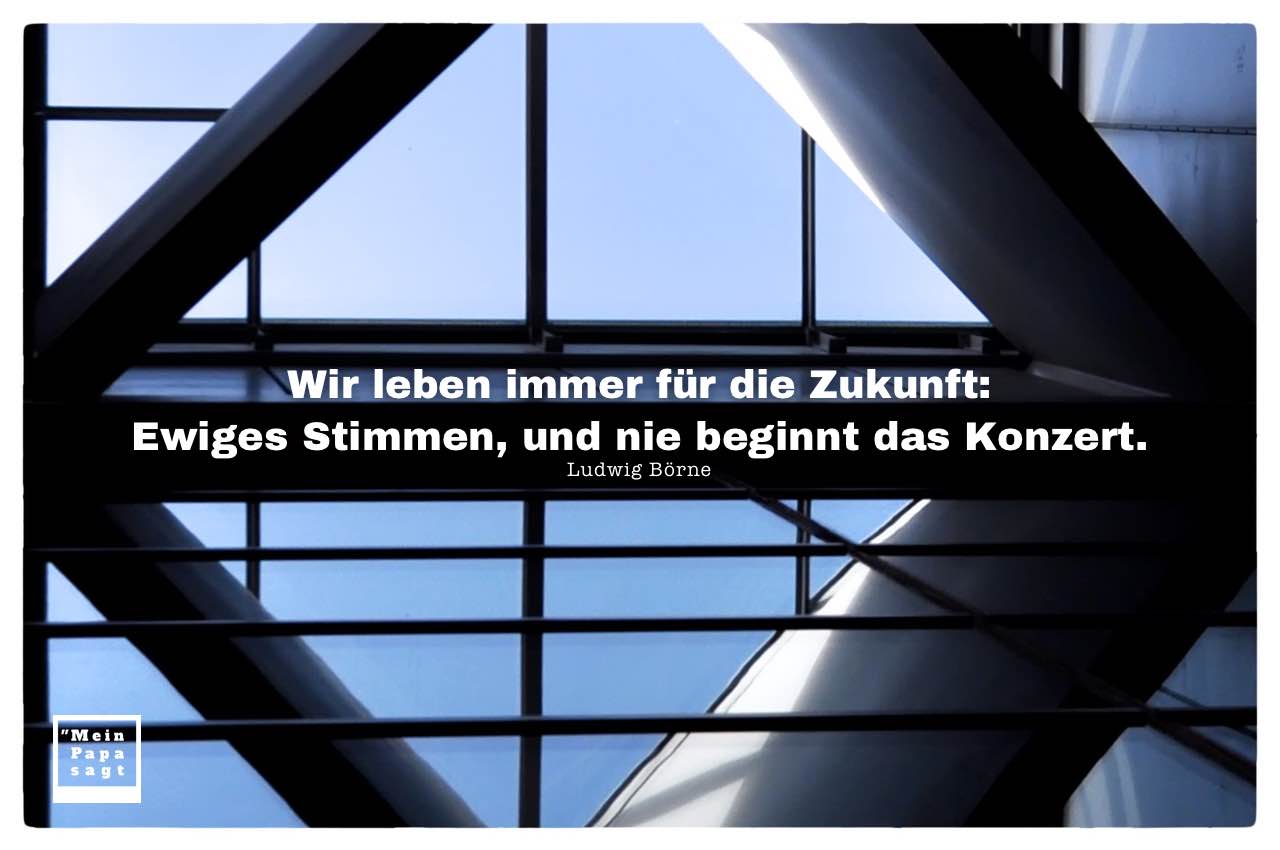Fassade Flughafen Berlin Brandenburg International mit Börne Zitat mit Bild: Wir leben immer für die Zukunft: Ewiges Stimmen, und nie beginnt das Konzert. Ludwig Börne