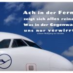 Airbus A319-100 Schönefeld mit Mein Papa sagt Goethe Zitate Bilder: Ach in der Ferne zeigt sich alles reiner, Was in der Gegenwart uns nur verwirrt. Johann Wolfgang von Goethe